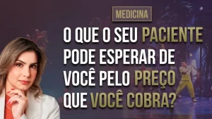 Leia mais sobre o artigo A sua consulta vale o preço que você cobra?