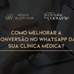 Como Melhorar a Conversão no WhatsApp da sua Clínica Médica?