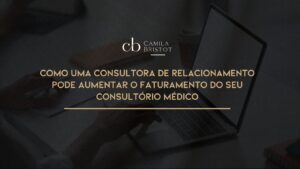 Leia mais sobre o artigo Como uma Consultora de Relacionamento com o Paciente (CRC) pode aumentar o faturamento do seu Consultório Médico