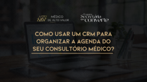 Leia mais sobre o artigo Como usar um CRM para organizar a agenda do seu consultório médico?