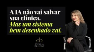 Leia mais sobre o artigo A IA não vai salvar sua clínica… mas um sistema bem desenhado vai!